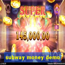subway money demo